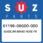 61196-06G00-000 Suzuki Guide,rr Brake Hose Fr 6119606G00000, New Genuine Oem Par. Fixed Price $21.85.