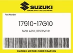 Suzuki Genuine Tank Assy, Reservoir 17910-17G10. Fixed Price $7.96.