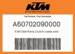 Ktm Genuine Clutch Cable Wire - A60702090000. Fixed Price $82.92.