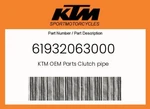 Ktm Genuine Clutch Pipe - 61932063000. Fixed Price $116.49.